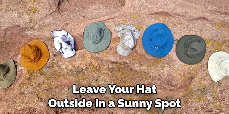 Leave Your Hat Outside in a Sunny Spot