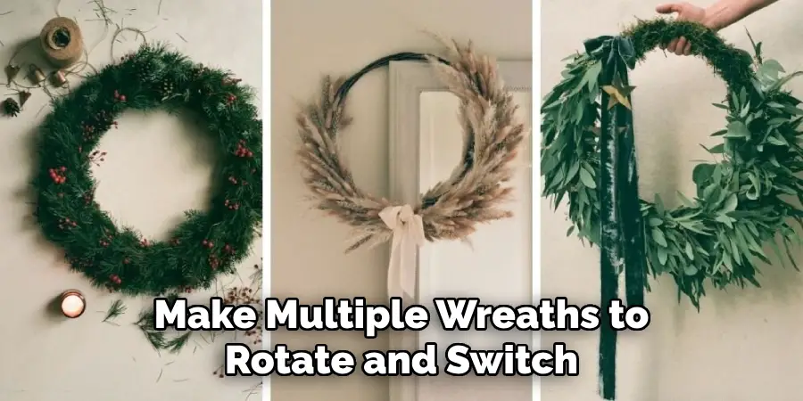 Make Multiple Wreaths to Rotate and Switch