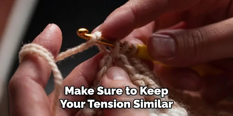 Make Sure to Keep Your Tension Similar