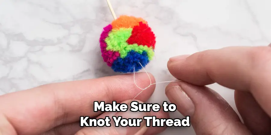 Make Sure to Knot Your Thread