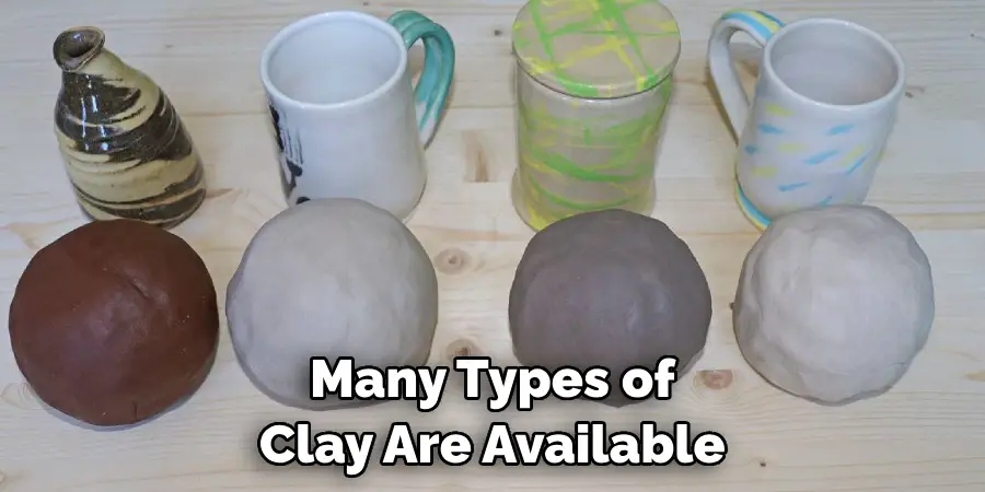 Many Types of Clay Are Available