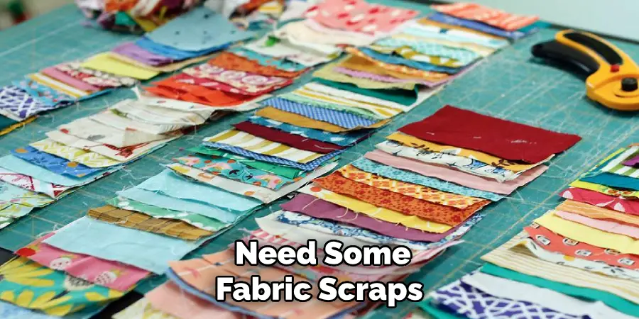 Need Some Fabric Scraps