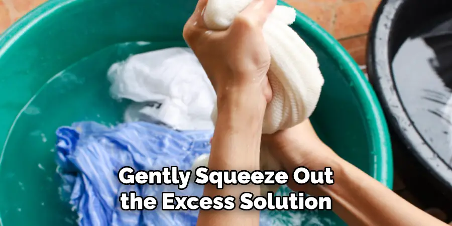 Gently Squeeze Out the Excess Solution