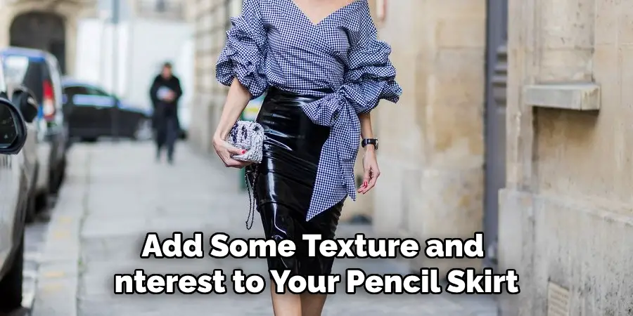 Add Some Texture and Interest to Your Pencil Skirt