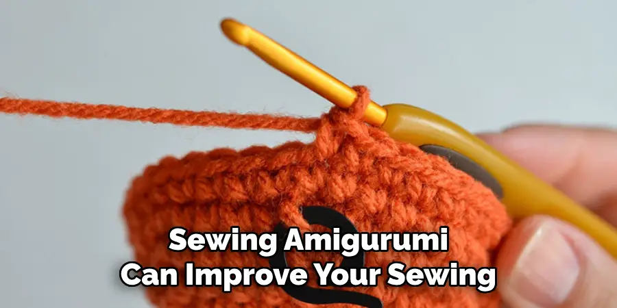 Sewing Amigurumi Can Improve Your Sewing