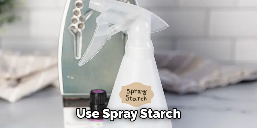 Use Spray Starch