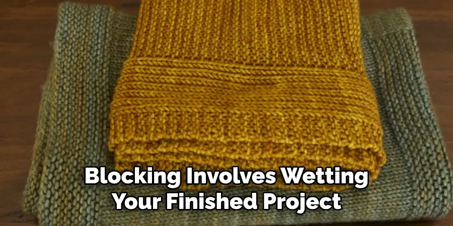 Blocking Involves Wetting Your Finished Project