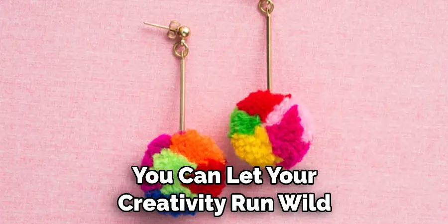 You Can Let Your Creativity Run Wild