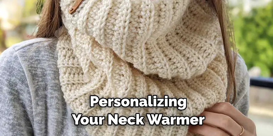 Personalizing Your Neck Warmer