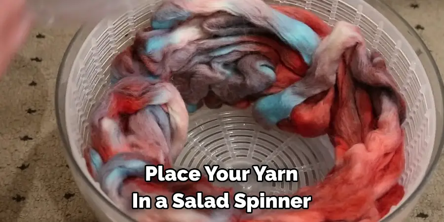 Place Your Yarn In a Salad Spinner