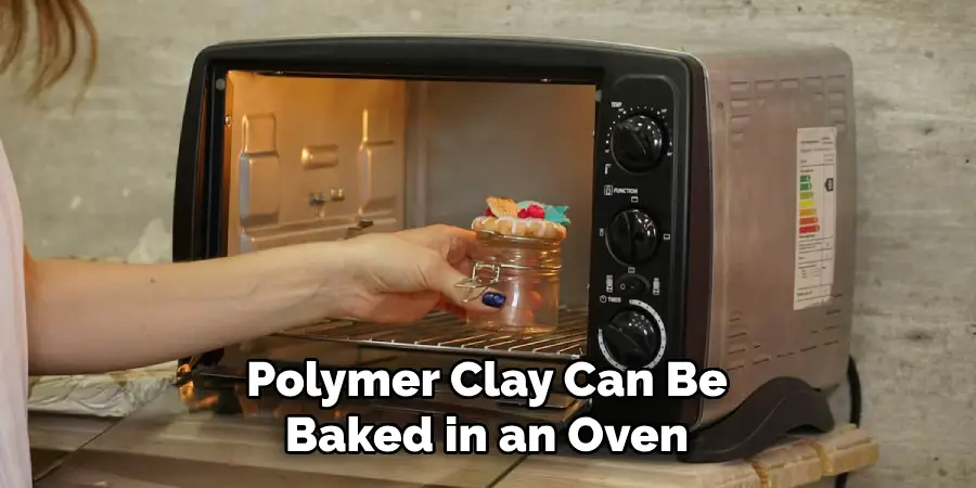 Polymer Clay Can Be Baked in an Oven