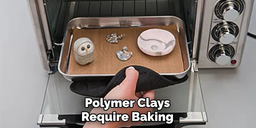 Polymer Clays Require Baking