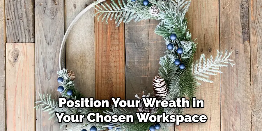 Position Your Wreath in Your Chosen Workspace