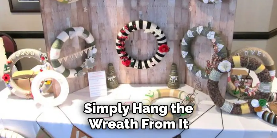 Simply Hang the Wreath From It