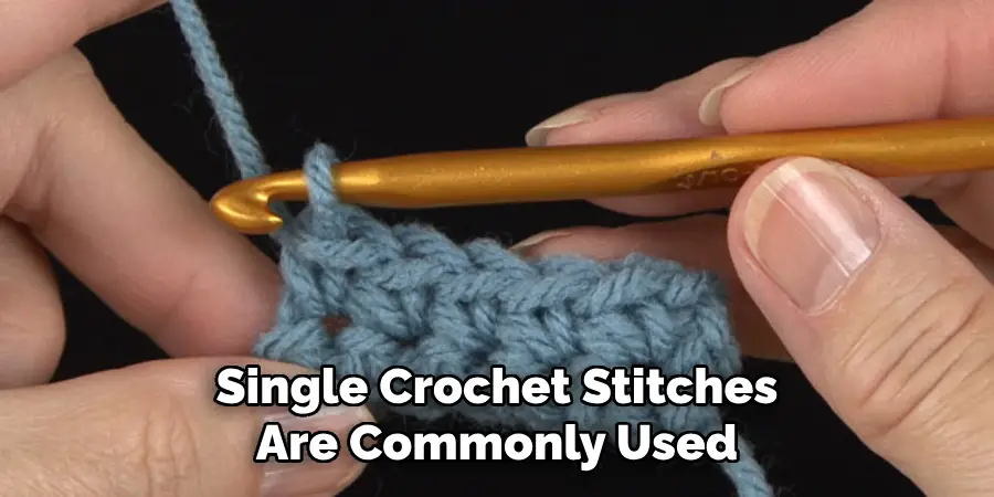 Single Crochet Stitches Are Commonly Used