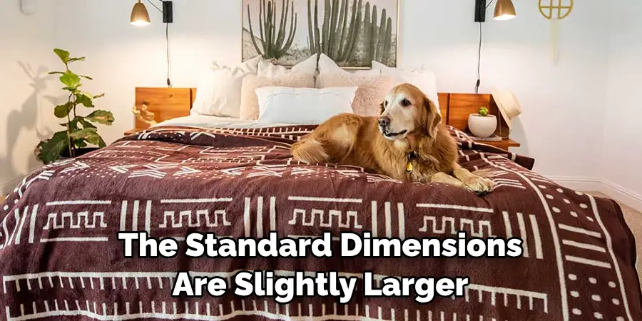 The Standard Dimensions Are Slightly Larger