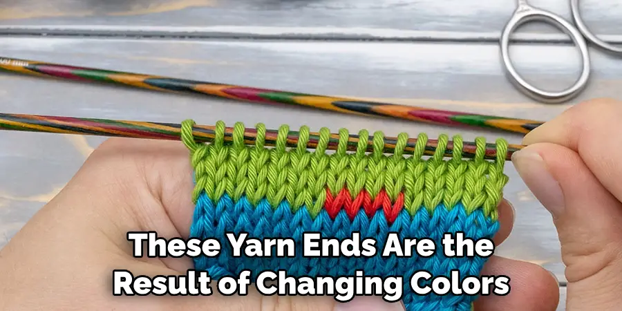 These yarn ends are the result of changing colors