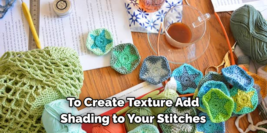 To Create Texture Add Shading to Your Stitches