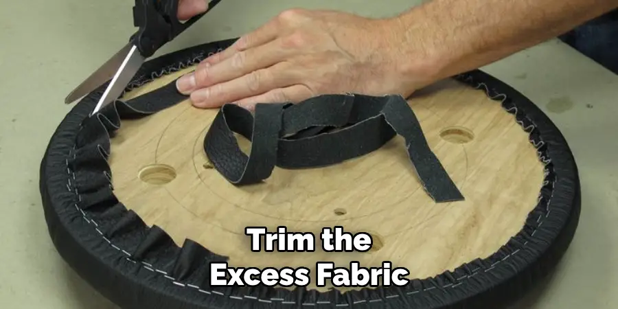 Trim the Excess Fabric