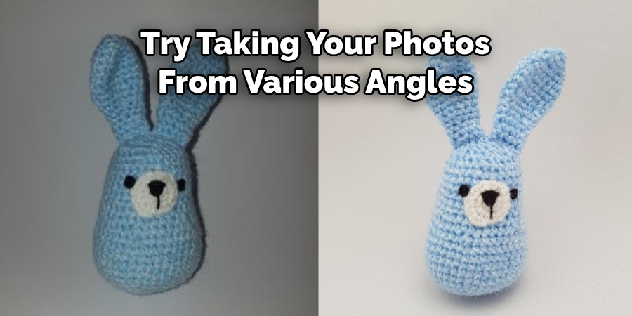 Try Taking Your Photos From Various Angles