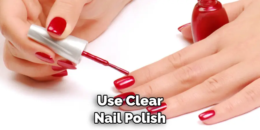 Use Clear Nail Polish