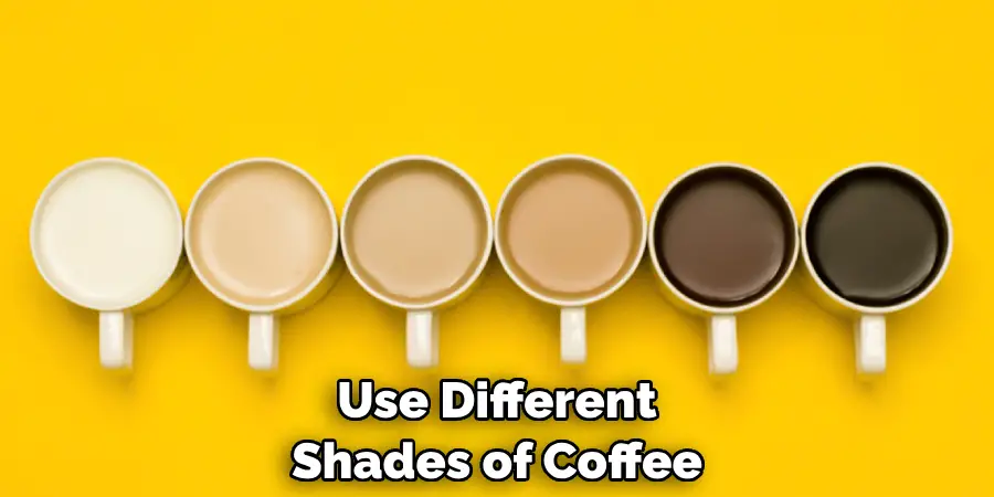 Use Different Shades of Coffee