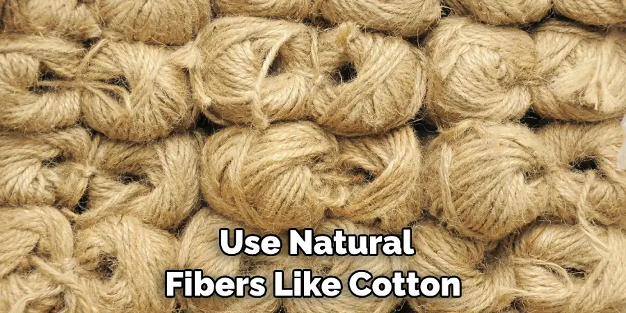 Use Natural Fibers Like Cotton