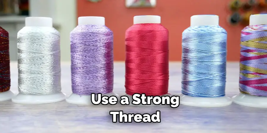 Use a Strong Thread