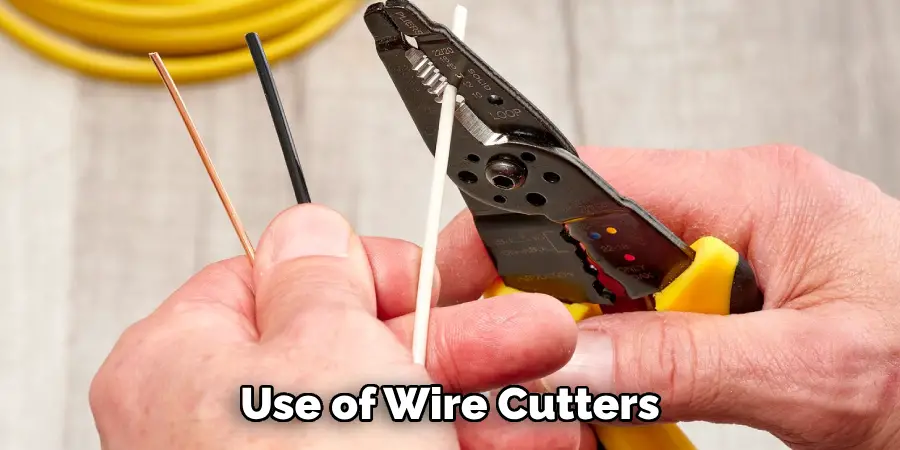 Use of Wire Cutters