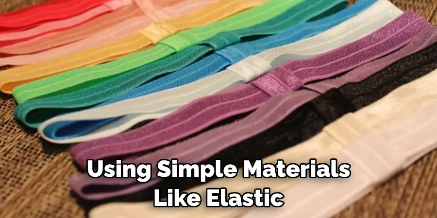 Using Simple Materials Like Elastic