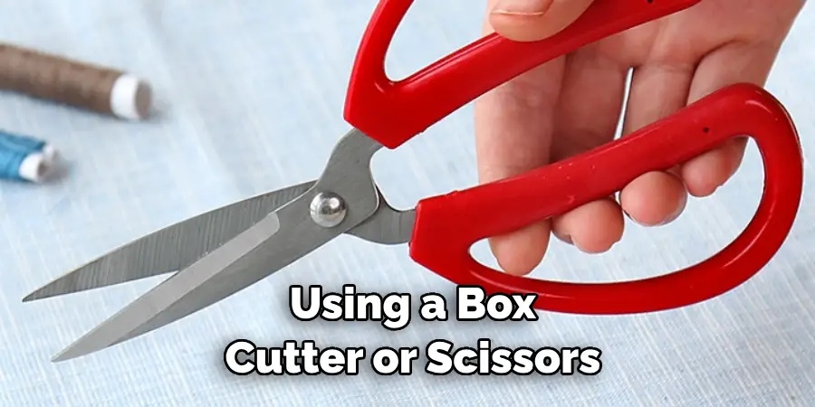 Using a Box Cutter or Scissors