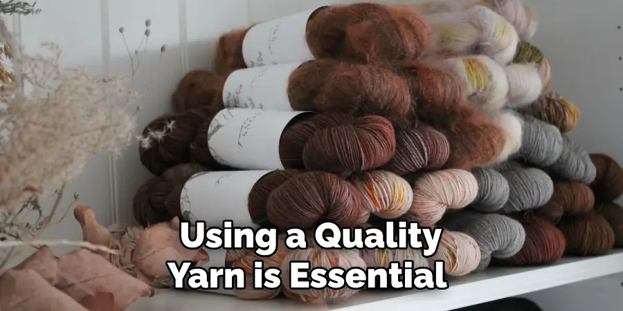 Using a Quality Yarn is Essential 