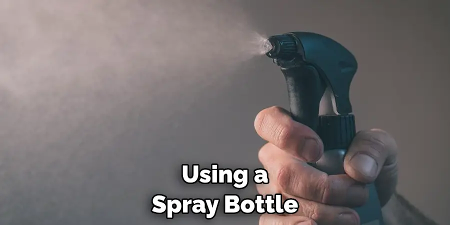 Using a Spray Bottle