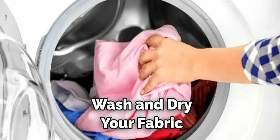 Wash and Dry Your Fabric