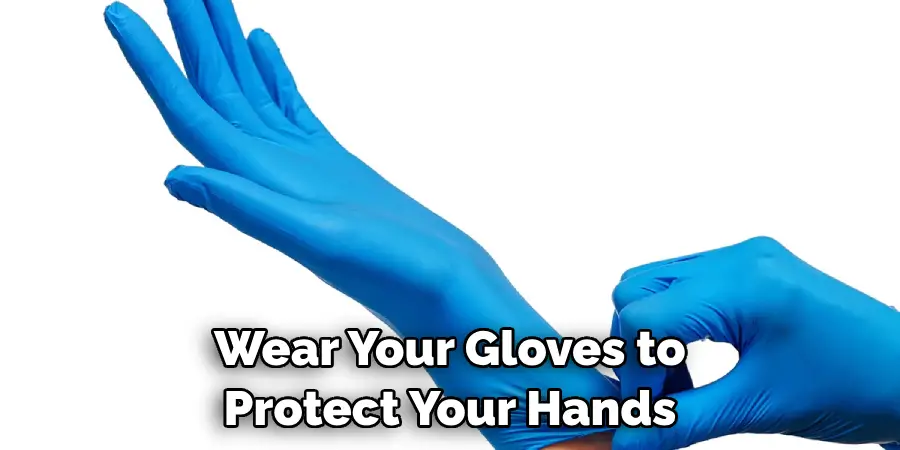 Wear Your Gloves to Protect Your Hands