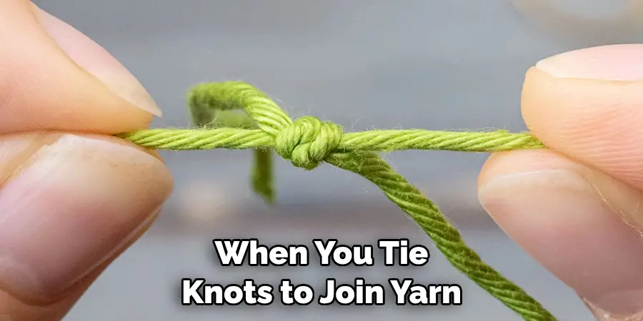 When You Tie Knots to Join Yarn