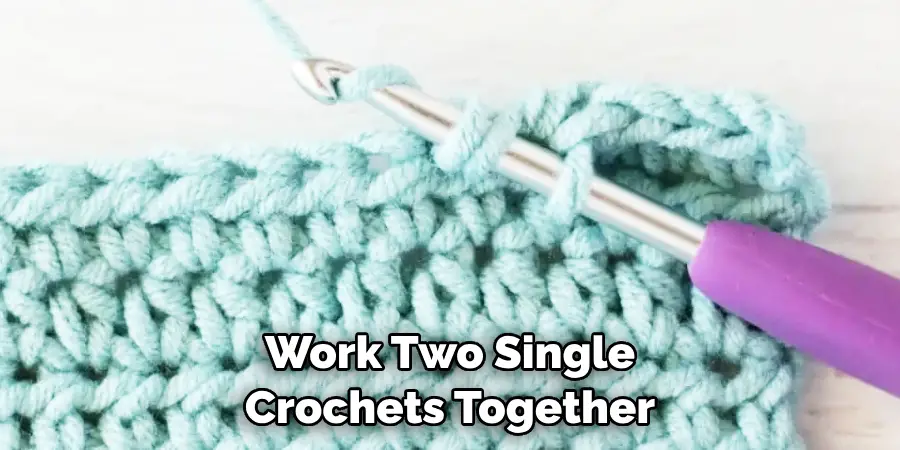 Work Two Single Crochets Together