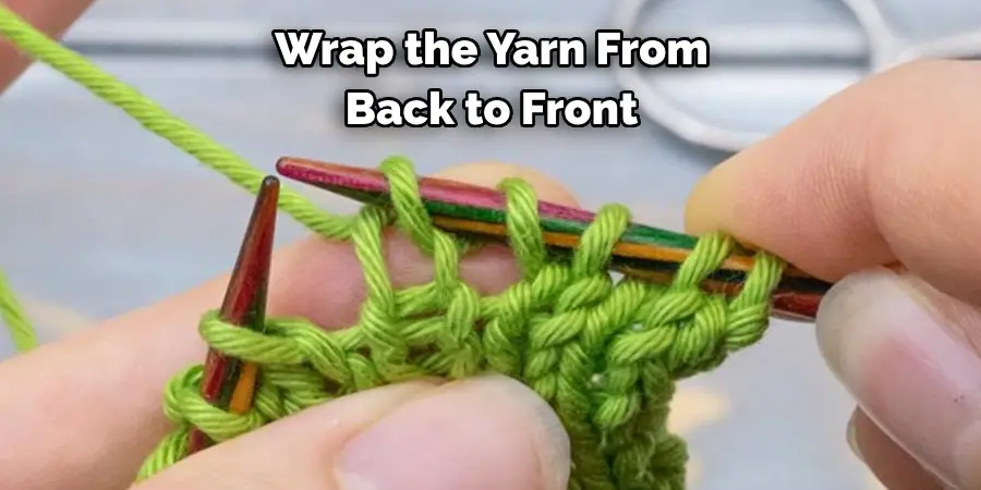 Wrap the Yarn From Back to Front 