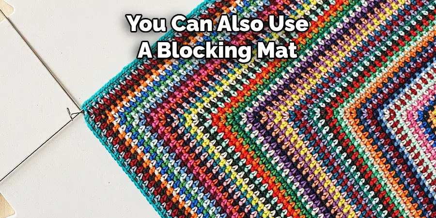 You Can Also Use A Blocking Mat 