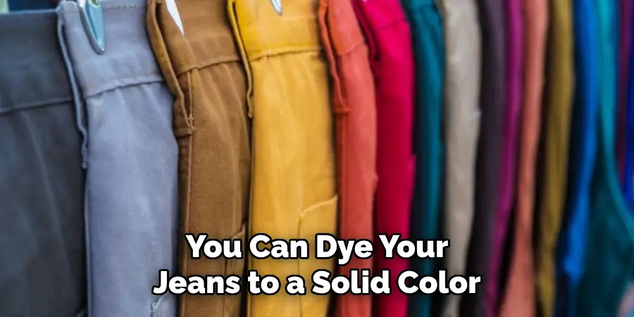 You Can Dye Your Jeans to a Solid Color