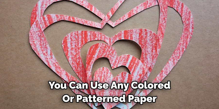 You Can Use Any Colored Or Patterned Paper