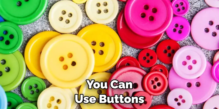 You Can Use Buttons