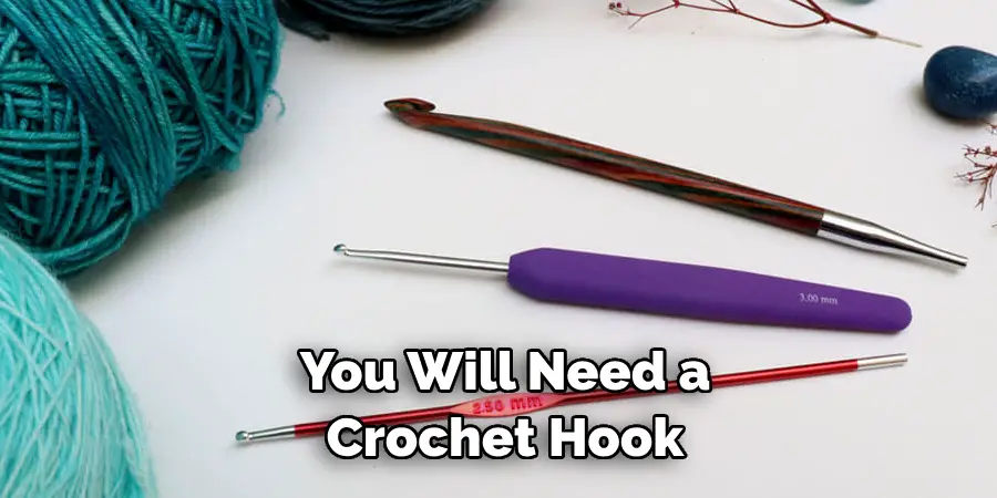 You Will Need a Crochet Hook