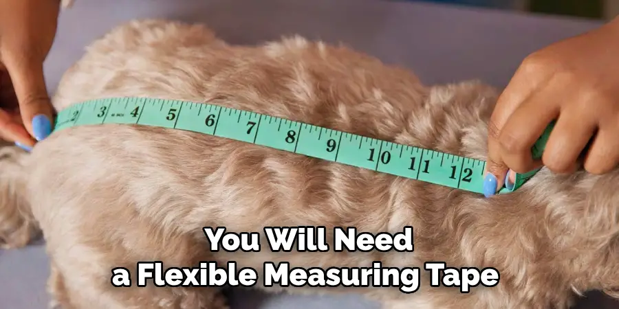 You Will Need a Flexible Measuring Tape