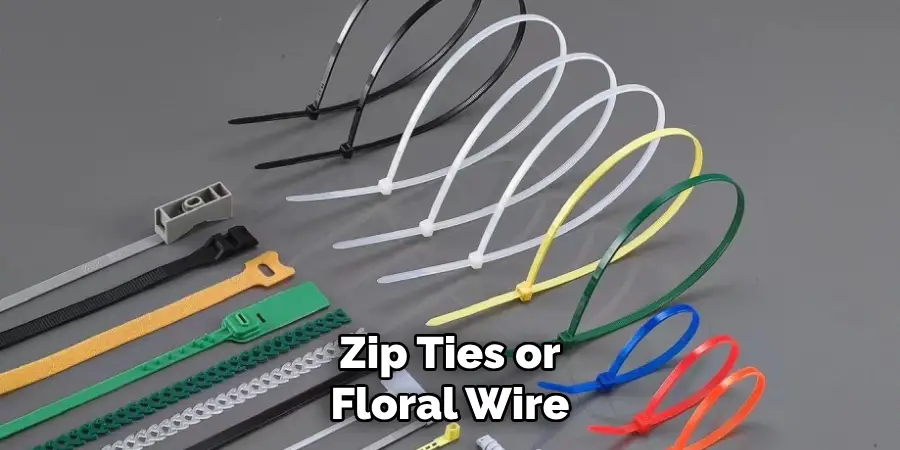 Zip Ties or Floral Wire