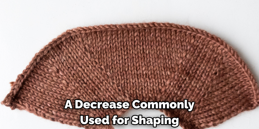 A Decrease Commonly Used for Shaping