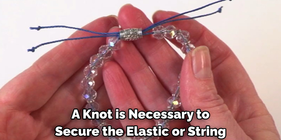 A Knot is Necessary to Secure the Elastic or String