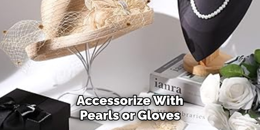 Accessorize With Pearls or Gloves