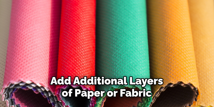 Add Additional Layers of Paper or Fabric