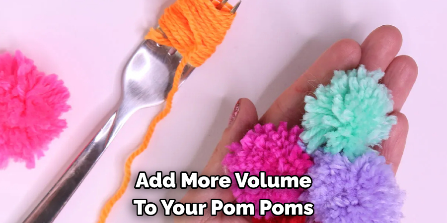 Add More Volume To Your Pom Poms